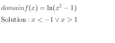 The domain of f(x)=ln(x^2-1) is x<-1\lor x>1